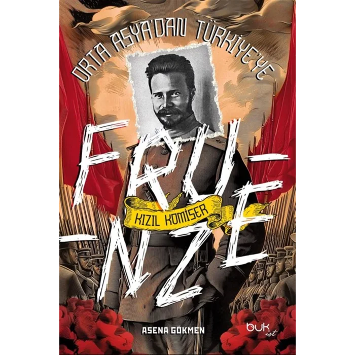 Orta Asyadan Türkiyeye Kızıl Komiser Frunze [Paperback] [Jan 01, 2025] Asena Gökmen