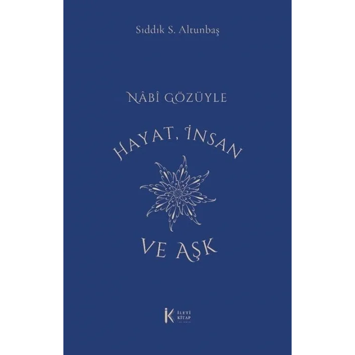 Nabi Gözüyle Hayat İnsan ve Aşk [Paperback] [Nov 15, 2024] Sıddık S. Altınbaş