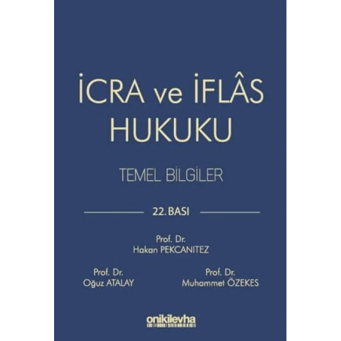 İcra ve İflas Hukuku Temel Bilgiler [Unbound] [Nov 14, 2024] Oğuz Atalay , Muhammet Özekes , Hakan Pekcanıtez