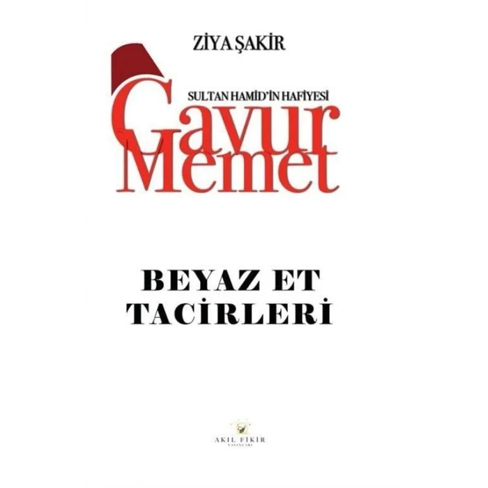 Gavur Memet - Beyaz Et Tacirleri Sultan Hamidin Hafiyesi [Paperback] [Apr 09, 2025] Ziya Şakir
