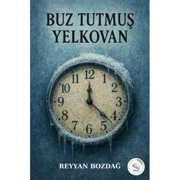 Buz Tutmuş Yelkovan [Unbound] [Dec 30, 2024] Reyyan Bozdağ