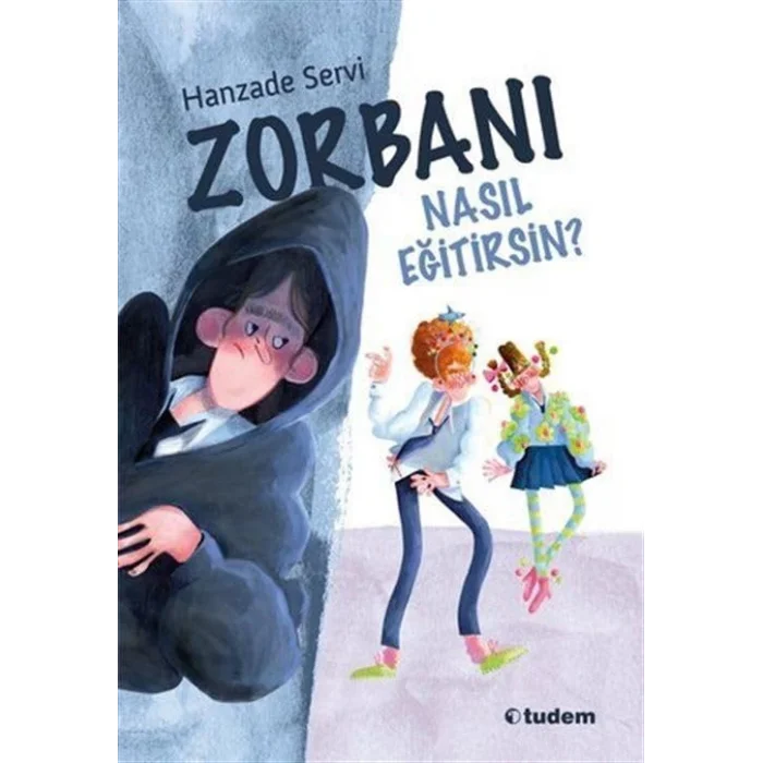 Zorbanı Nasıl Eğitirsin? [Paperback] [Jan 01, 2025] Hanzade Servi and Rüya İğit