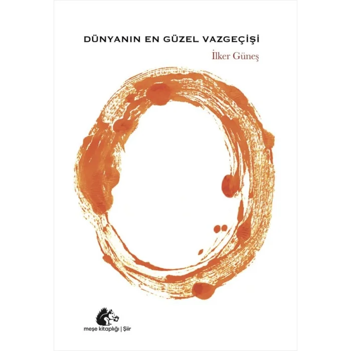 Dünyanın En Güzel Vazgeçişi [Paperback] [Feb 25, 2025] İlker Güneş