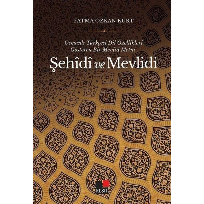Şehidi ve Mevlidi - Osmanlı Türkçesi Dil Özellikleri Gösteren Bir Mevlid Metni [Paperback] [Feb 23, 2023] Fatma Özkan Kurt