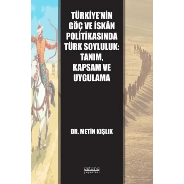 Türkiyenin Göç ve İskan Politikasında Türk Soyluluk: Tanım Kapsam ve Uygulama [Paperback] [Oct 03, 2025] Metin Kışlık