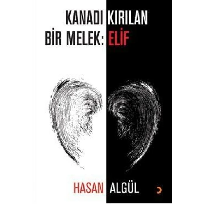 Kanadı Kırılan Bir Melek: Elif [Paperback] [Apr 22, 2025] Hasan Algül