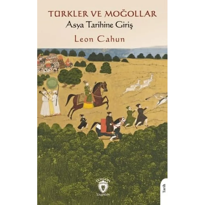 Türkler ve Moğollar Asya Tarihine Giriş [Unbound] [Nov 14, 2024] Leon Cahun