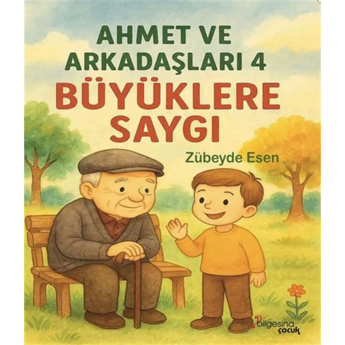 Büyüklere Saygı - Ahmet ve Arkadaşları 4 [Paperback] [Nov 20, 2025] Zübeyde Esen