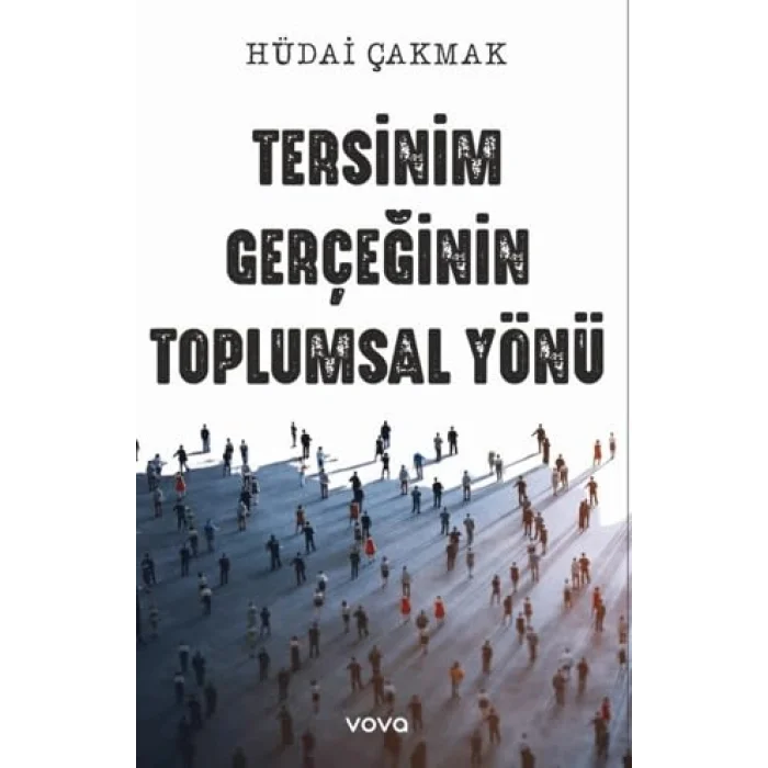 Tersinim Gerçeğinin Toplumsal Yönü [Unbound] [Dec 30, 2024] Hüdai Çakmak