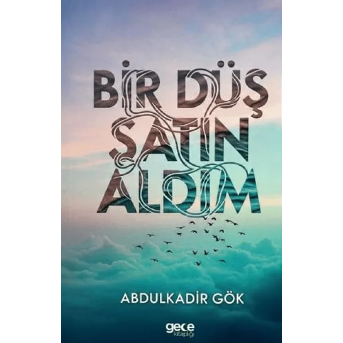 Bir Düş Satın Aldım [Paperback] [Oct 16, 2025] Abdulkadir Gök