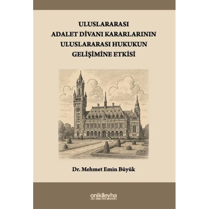 Uluslararası Adalet Divanı Kararlarının Uluslararası Hukukun Gelişimine Etkisi [Paperback] [Jan 01, 2025] Mehmet Emin Büyük