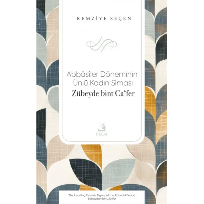 Abbasiler D?neminin ?nl? Kad?n Simas?: Z?beyde bint Cafer [Paperback] [Jan 01, 2025] Remziye Se?en