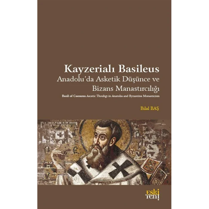 Kayzerial? Basileus - Anadoluda Asketik D???nce ve Bizans Manast?rc?l??? [Paperback] [Oct 21, 2025] Bilal Ba?