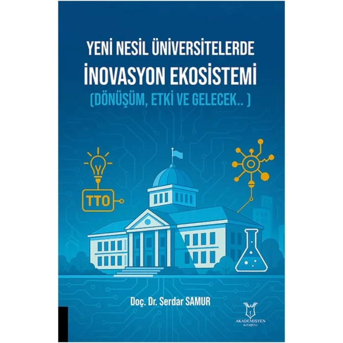 Yeni Nesil ?niversitelerde ?novasyon Ekosistemi: (D?n???m, Etki ve Gelecek.. ) [Paperback] [Jul 31, 2025] Serdar Samur