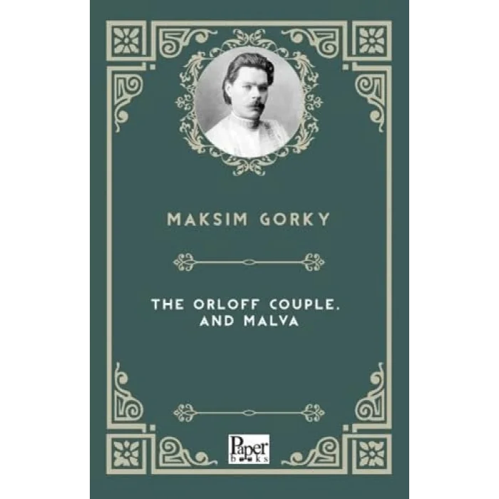 The Orloff Couple and Malva [Paperback] [Oct 24, 2025] Maksim Gorki