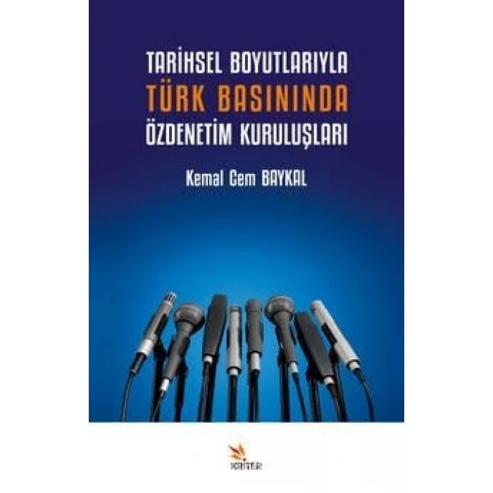 Tarihsel Boyutlar?yla T?rk Bas?n?nda ?zdenetim Kurulu?lar? [Unbound] [Nov 14, 2024] Kemal Cem Baykal