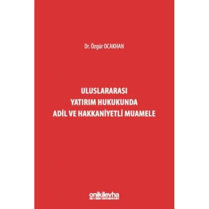 Uluslararas? Yat?r?m Hukukunda Adil ve Hakkaniyetli Muamele [Unbound] [Nov 14, 2024] ?zg?r Ocakhan