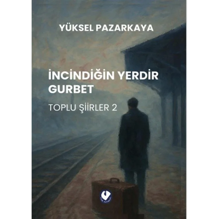 ?ncindi?in Yerdir Gurbet - Toplu ?iirler 2 [Paperback] [Dec 23, 2025] Y?ksel Pazarkaya
