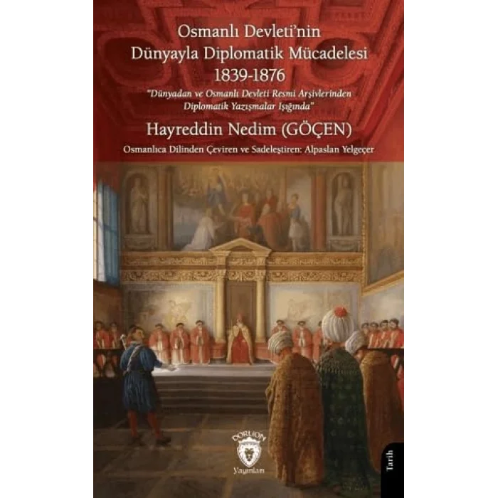Osmanl? Devletinin D?nyayla Diplomatik M?cadelesi 1839-1876 [Unbound] [Dec 30, 2024] Hayreddin Nedim G??en