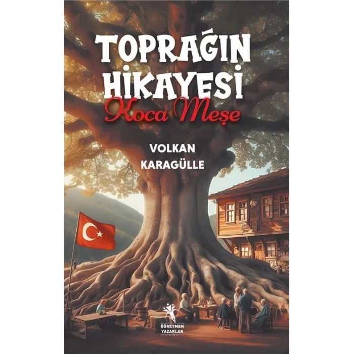Topra??n Hikayesi Koca Me?e [Paperback] [Jun 23, 2025] Volkan Karag?lle