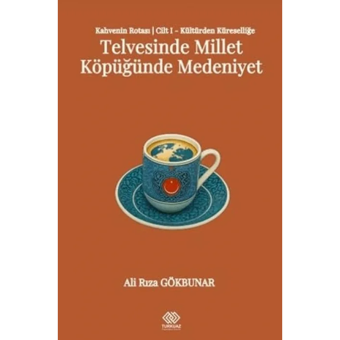 Kahvenin Rotas? Cilt I - K?lt?rden K?resele: Telvesinde Millet K?p???nde Medeniyet [Unbound] [Nov 14, 2024] Ali R?za G?kbunar
