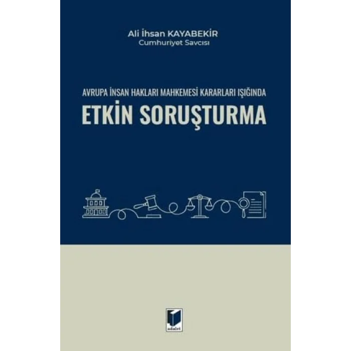 Avrupa ?nsan Haklar? Mahkemesi Kararlar? I????nda Etkin Soru?turma [Unbound] [Nov 14, 2024] Ali ?hsan Kayabekir