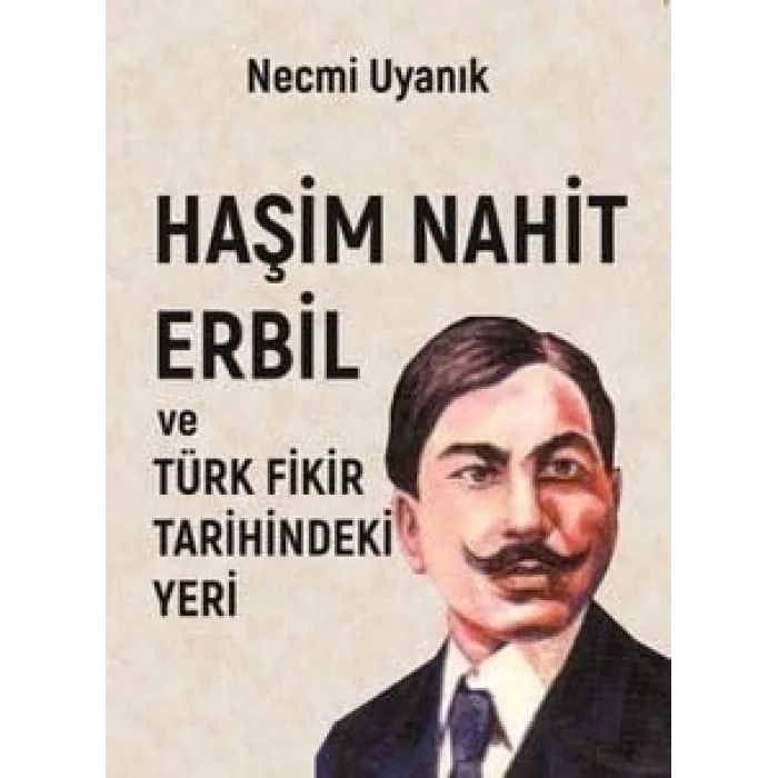 Ha?im Nahit Erbil T?rk Fikir Tarihindeki Yeri [Unbound] [Nov 14, 2024] Necmi Uyan?k