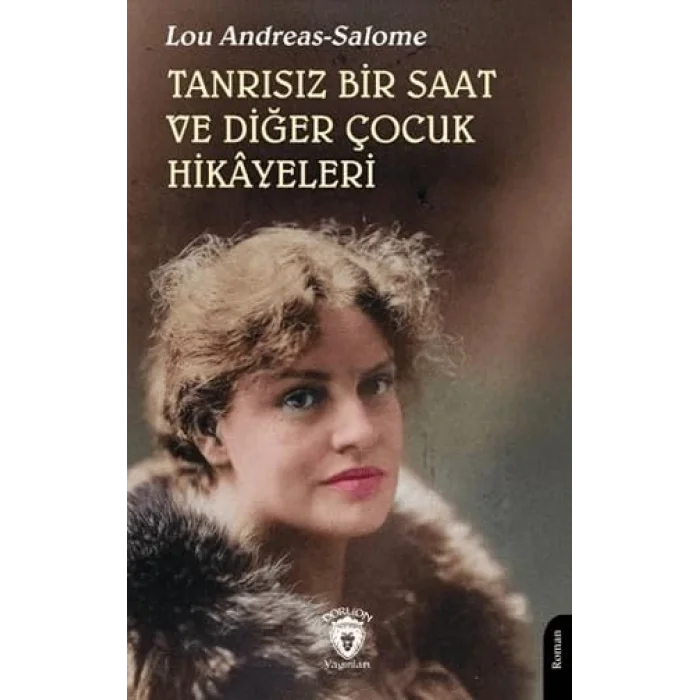 Tanr?s?z Bir Saat ve Di?er ?ocuk Hik?yeleri [Unbound] [Nov 14, 2024] Lou Andreas-Salome