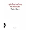 Ağırlaştırılmış Muhabbet [Paperback] [Nov 26, 2025] Yasin Kara