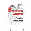 Başkasının Annesi [Paperback] [Dec 30, 2022] Özgür Balaban