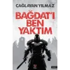 Bağdatı Ben Yaktım [Paperback] [Oct 03, 2024] Çağlayan Yılmaz