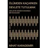 Ölümden Kaçarken Devlete Tutulmak - Devletin Kökeni Hakkında Bir İnceleme [Paperback] [Nov 25, 2025] Nihat Karademir