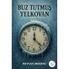 Buz Tutmuş Yelkovan [Unbound] [Dec 30, 2024] Reyyan Bozdağ