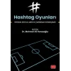 HASHTAG OYUNLARI - Sporun Sosyal Medya ?a??ndaki D?n???m? [Paperback] [Dec 30, 2024] Kolektif
