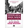 Aklın Şüphesi Suçun Gerçeğidir - Sherlk Holmes