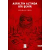 Asfaltın Altında Bir Şehir