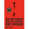 Bir Gün Herkes Buna Hep Karşıymış Gibi Yapacak