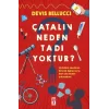 Çatalın Neden Tadı tur?