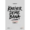 Kariyer Deme Bana