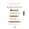 Kırıldığın Yerden Başla