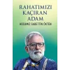 Rahatımızı Kaçıran Adam