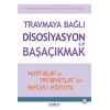 Trmaya Bağlı Disosiyasyon ile Başaçıkmak