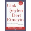 Ufak Şeyleri Dert Etmeyin