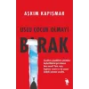 Uslu Çuk Olmayı Bırak