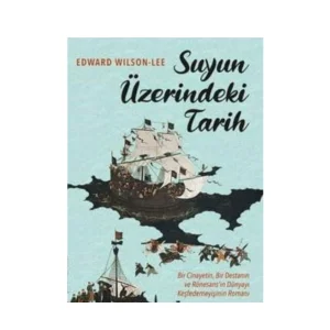 Suyun Üzerindeki Tarih Bir Cinayetin, Bir Destanın ve Rönesans’ın Dünyayı Keşfedemeyişinin Romanı