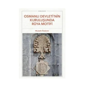 Osmanlı Devleti’nin Kuruluşunda Rüya Motifi