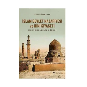 İslam Devlet Nazariyesi ve Dinî Siyaseti Erken Memlûklar Dönemi