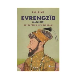 Evrengzîb (Âlemgîr) Büyük Türk-Hint Hükümdarı