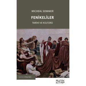 Fenikeliler & Tarihi ve Kültürü Michael Sommer