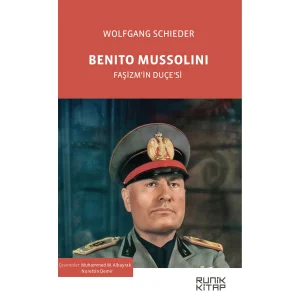 Benito Mussolini & Faşizm’in Duçe’si - Wolfgang Schieder